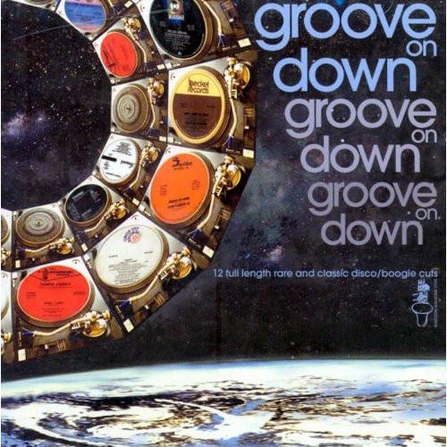  - Groove On Down (12 Full Length Rare And Classic Disco/Boogie Cuts)