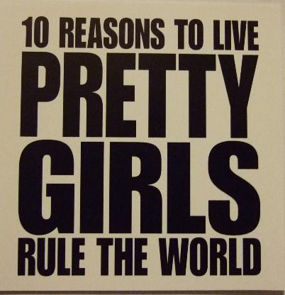 10 Reasons To Live - Pretty Girls Rule The World