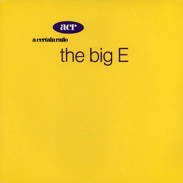 A Certain Ratio - The Big E