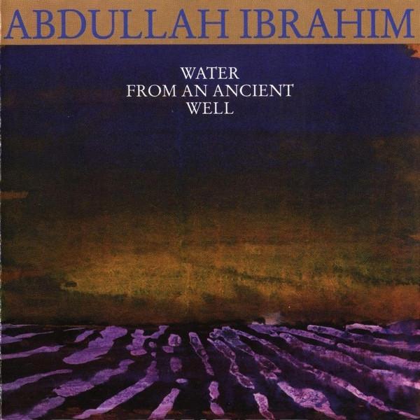 Abdullah Ibrahim - Water From An Ancient Well