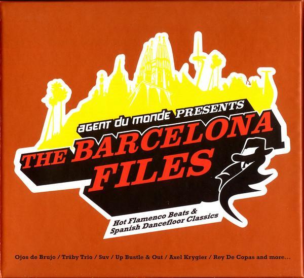  - Agent Du Monde Presents The Barcelona Files