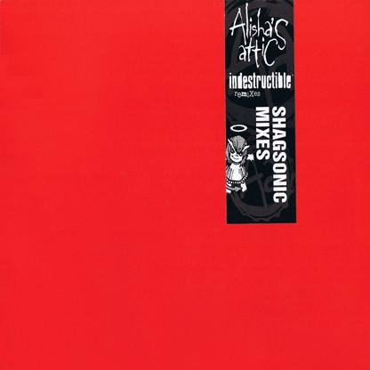 Alisha's Attic - Indestructible (Remixes) (Shagsonic Mixes)