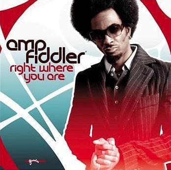 Amp Fiddler - Right Where You Are