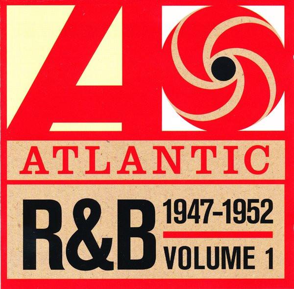  - Atlantic R&B 1947-1974  -  Volume 1: 1947-1952