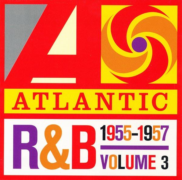  - Atlantic R&B 1947-1974 - Volume 3: 1955-1957