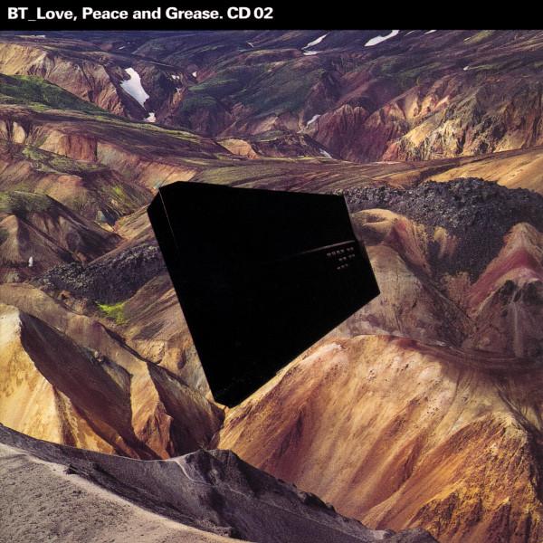 BT - Love, Peace And Grease