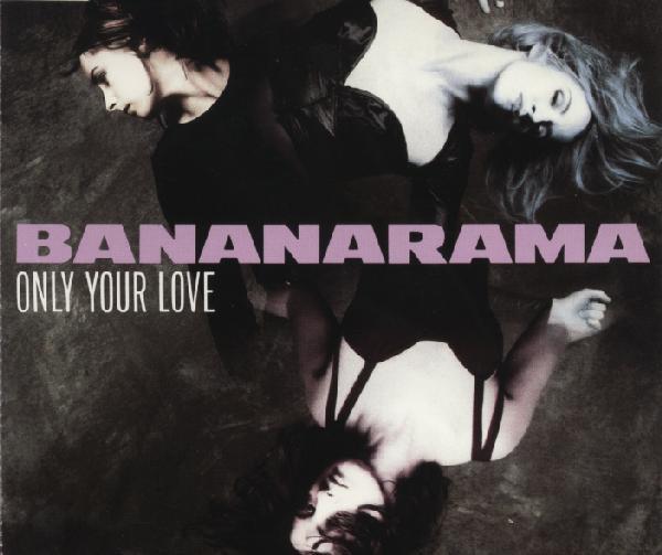 Bananarama - Only Your Love