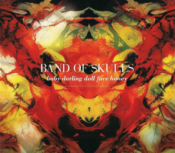 Band Of Skulls - Baby Darling Doll Face Honey