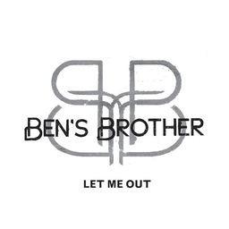 Ben's Brother - Let Me Out