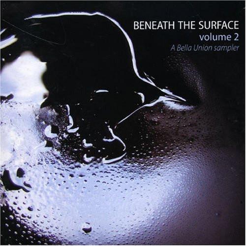  - Beneath The Surface Volume 2 (A Bella Union Sampler)