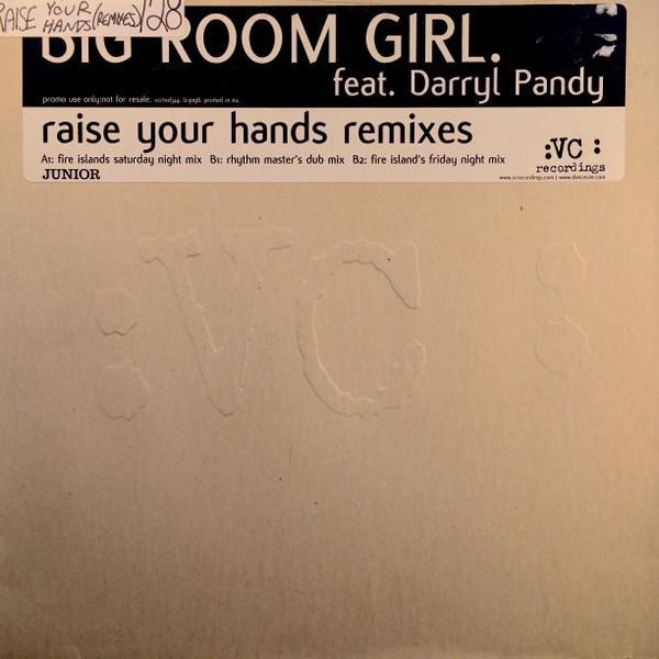 Big Room Girl, Darryl Pandy - Raise Your Hands (Remixes)