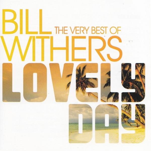Bill Withers - Lovely Day: The Very Best Of Bill Withers