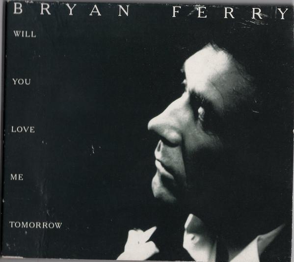 Bryan Ferry - Will You Love Me Tomorrow