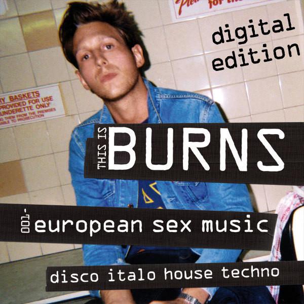 Burns  - This Is Burns 001: European Sex Music