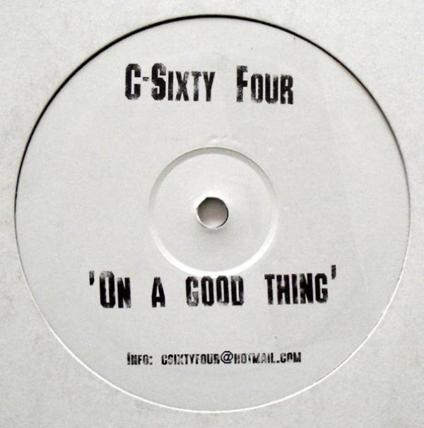 C-Sixty Four - On A Good Thing