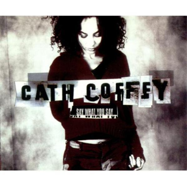 Cath Coffey - Say What You Say