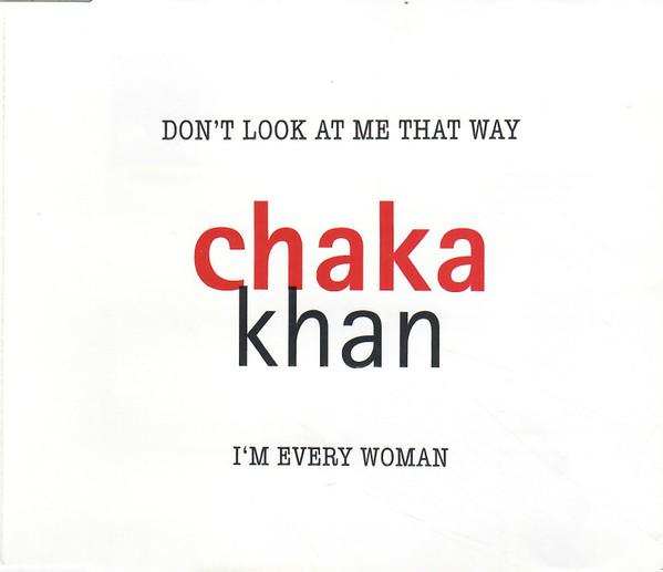 Chaka Khan - Don't Look At Me That Way / I'm Every Woman