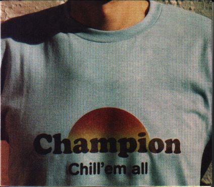 Champion  - Chill 'Em All