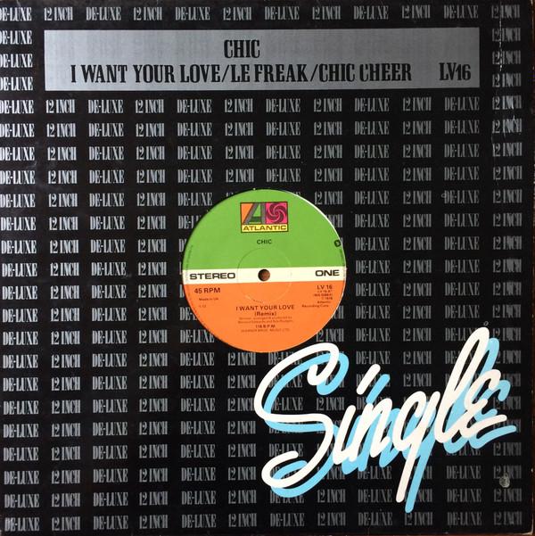 Chic - I Want Your Love / Le Freak / Chic Cheer