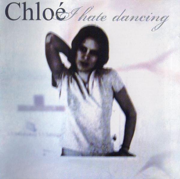 Chloé - I Hate Dancing