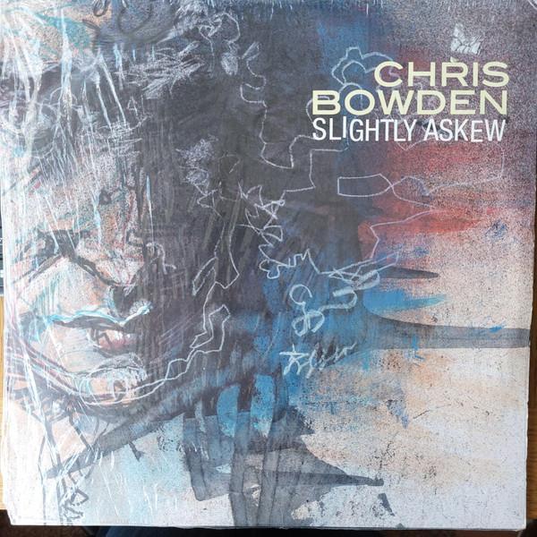 Chris Bowden - Slightly Askew