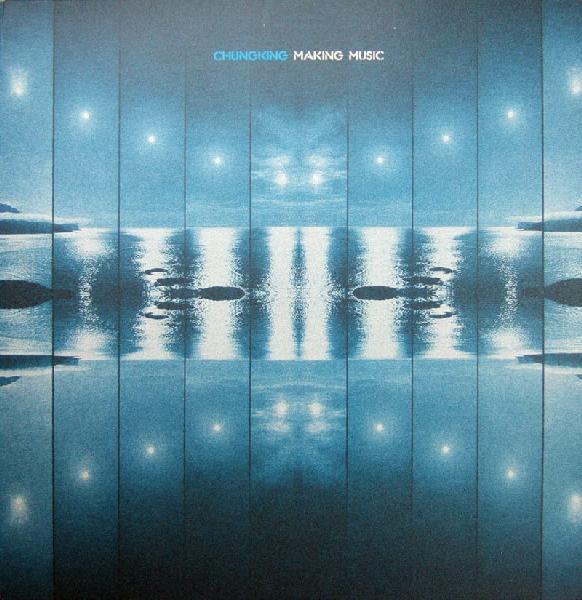 Chungking - Making Music