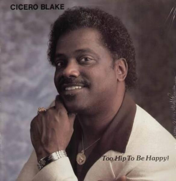 Cicero Blake - Too Hip To Be Happy!
