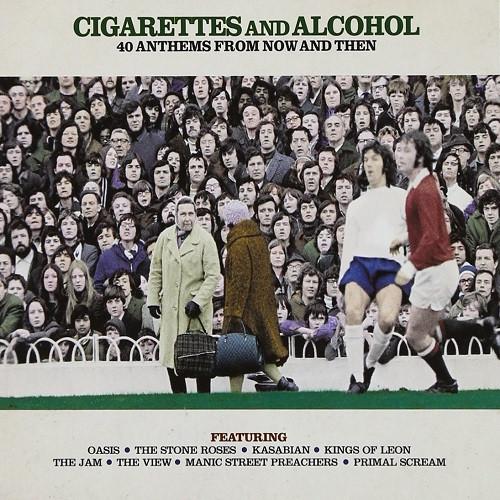  - Cigarettes And Alcohol - 40 Anthems From Now And Then