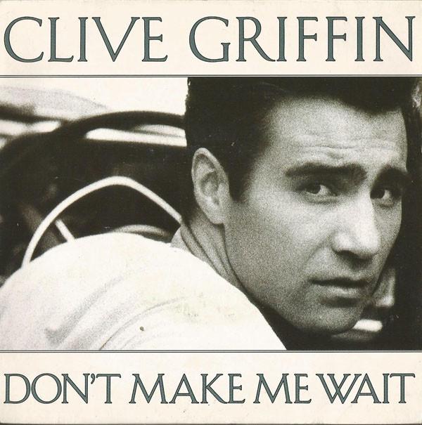 Clive Griffin - Don´t Make Me Wait