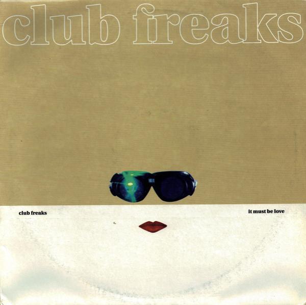 Club Freaks - It Must Be Love