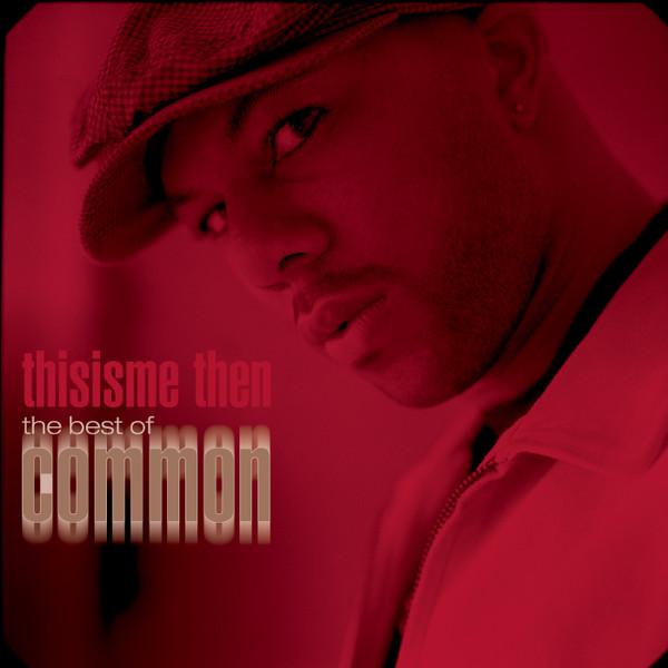 Common - Thisisme Then: The Best Of Common