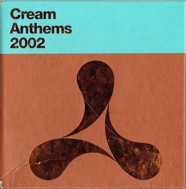  - Cream Anthems 2002
