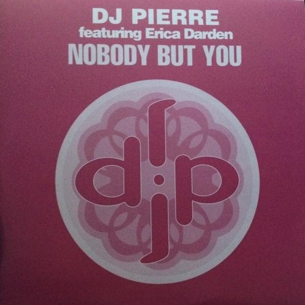 DJ Pierre, Erica Darden - Nobody But You