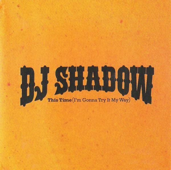 DJ Shadow - This Time (I'm Gonna Try It My Way)