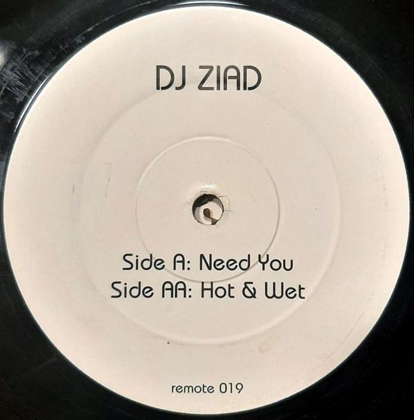 DJ Ziad - Need You / Hot & Wet