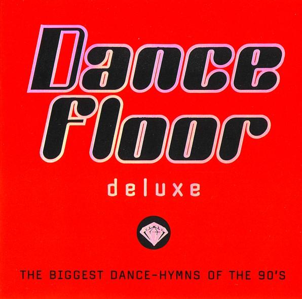  - Dance Floor Deluxe (The Biggest Dance-Hymns Of The 90's)