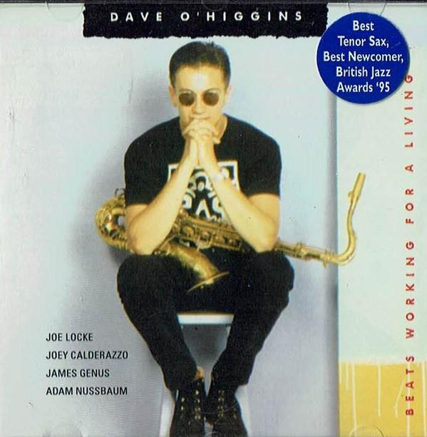 Dave O'Higgins - Beats Working For A Living