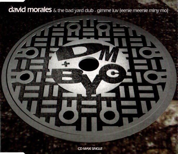 David Morales & The Bad Yard Club - Gimme Luv (Eenie Meenie Miny Mo)