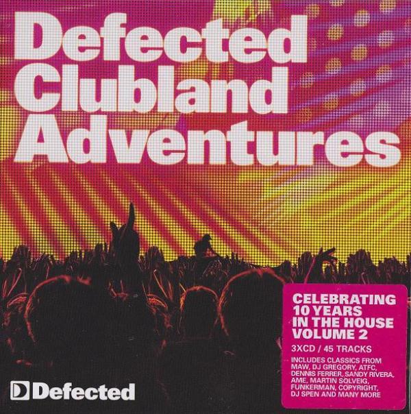  - Defected Clubland Adventures Volume 2