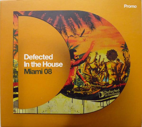  - Defected In The House - Miami 08