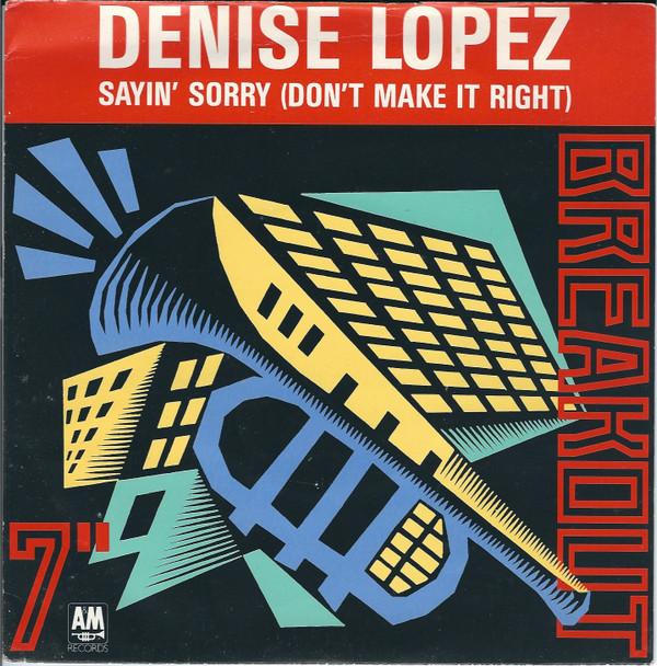 Denise Lopez - Sayin' Sorry (Don't Make It Right)