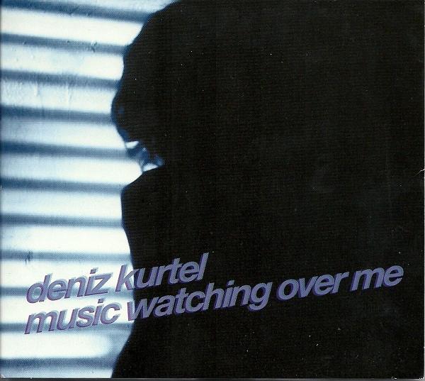Deniz Kurtel - Music Watching Over Me