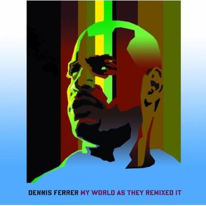 Dennis Ferrer - The World As They Remixed It