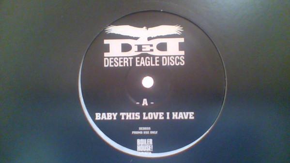 Desert Eagle Discs - Baby This Love I Have