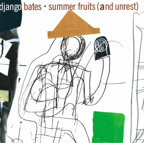 Django Bates - Summer Fruits (And Unrest)
