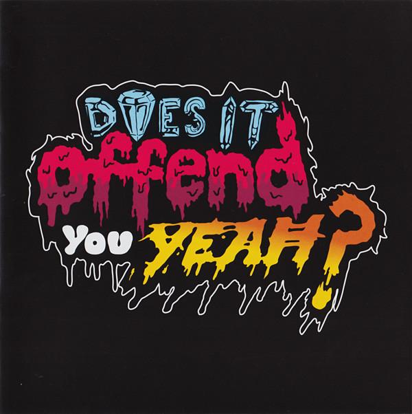 Does It Offend You, Yeah? - You Have No Idea What You're Getting Yourself Into...
