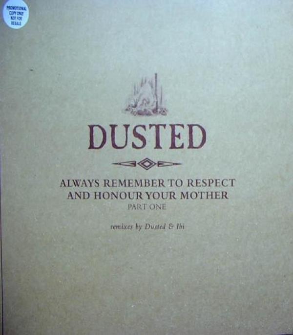 Dusted - Always Remember To Respect And Honour Your Mother - Part One