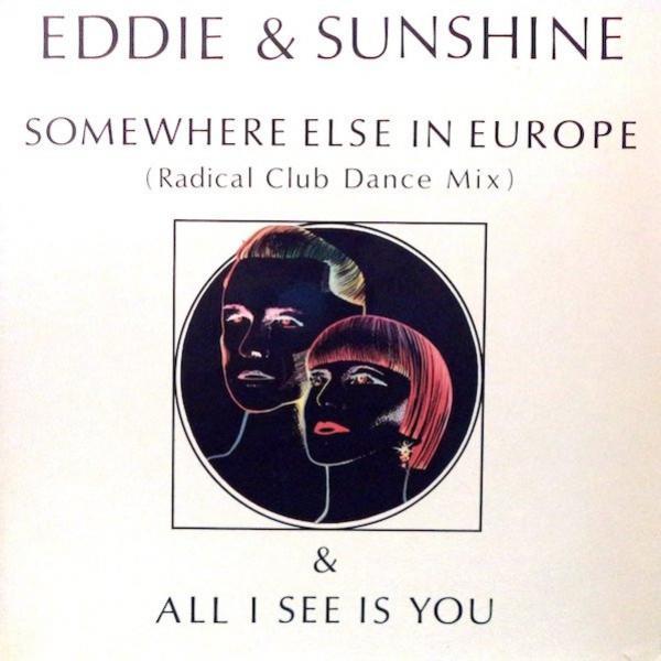Eddie & Sunshine - Somewhere Else In Europe / All I See Is You