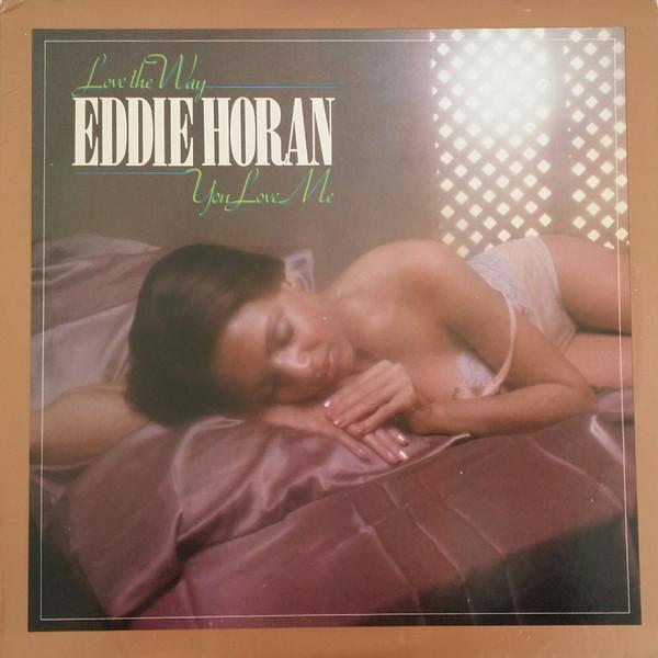 Eddie Horan - Love The Way You Love Me