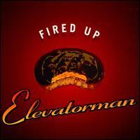 Elevatorman - Fired Up